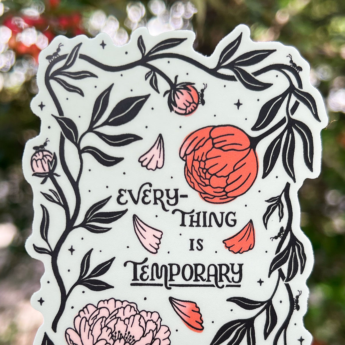 Vinyl Sticker | Peonies | Everything is Temporary